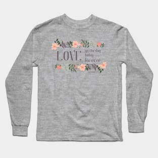 Christian Bible Verse: Love yesterday, love today, love forever (flower frame) Long Sleeve T-Shirt